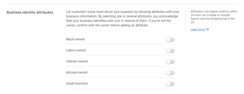 The image shows a section titled "Business identity attributes" with toggle switches for Black-owned, Latino-owned, Veteran-owned, Women-owned, and Small business attributes. Instructions and a note about public visibility within 24 hours and a "Learn more" link are also present. This feature enhances your SEO in Google Merchant Center.