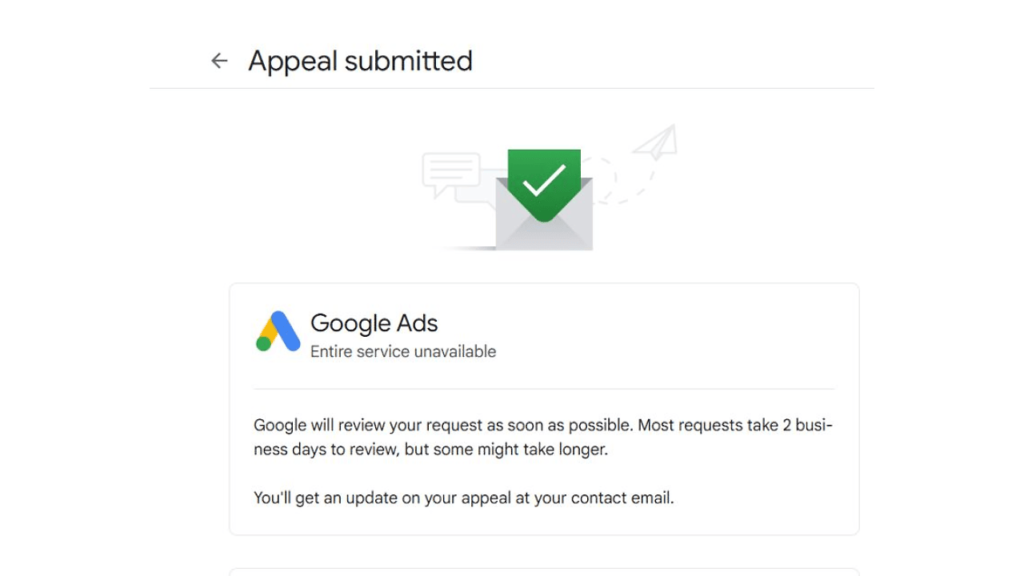 The screenshot captures a Google Ads appeal submission confirmation, indicating "Entire service unavailable." An envelope icon and green checkmark are featured above the notice. The message emphasizes that the policy enforcement review may take two business days or longer.
