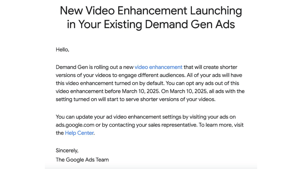 Heads up: An email from Google Ads announces new video updates for Demand Gen ads. By default, shorter video versions will be created before March 10, 2025. Options to opt out or update settings are available.