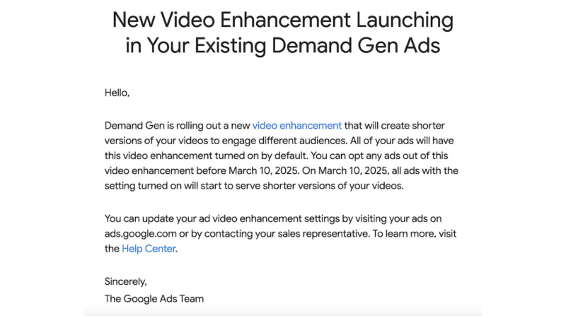 Heads up: An email from Google Ads announces new video updates for Demand Gen ads. By default, shorter video versions will be created before March 10, 2025. Options to opt out or update settings are available.