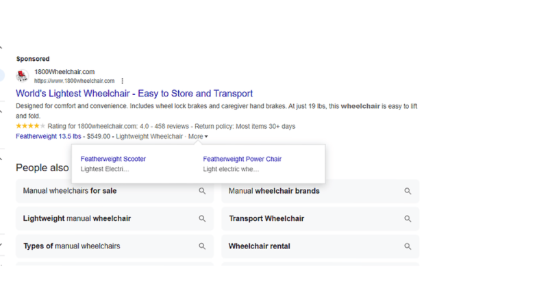 Discover the world’s lightest wheelchair on 1800wheelchair.com. Our search engine results page features a sponsored ad with text and a link. Plus, explore related searches like "Featherweight Scooter" and "Wheelchair Rental." Experience effortless browsing with our seamless hover overlay feature.