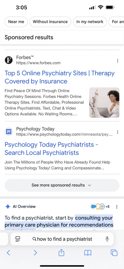 Screenshot of a Google search for "how to find a psychiatrist" showing Sponsored Results from Forbes and Psychology Today about online psychiatry and local searches. The phone displays 3:05, with suggestions and Search Ads at the top.