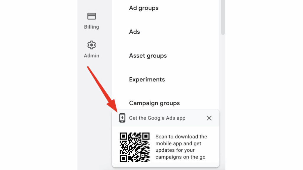 A red arrow highlights a pop-up in the Google Ads menu encouraging users to get the Mobile App, featuring a QR Code and instructions to scan for campaign updates.