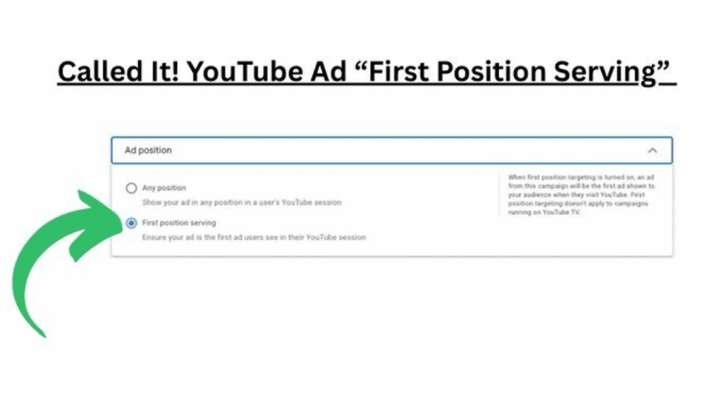Screenshot of a YouTube Ads settings menu with "First Position Serving" selected and highlighted by a green arrow, showing how to ensure your ad appears first in an Ad Pods lineup at the start of a user's YouTube session.