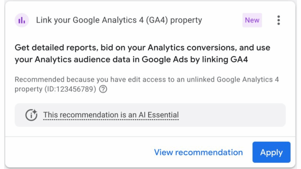 A Google Ads recommendation card prompting you to link your GA4 property, with options to view or apply the Analytics Linking recommendation. A note highlights that it is an AI Essential.
