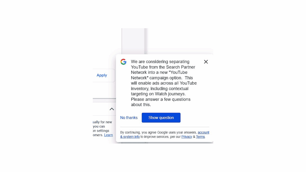 A pop-up from Google discusses separating YouTube from the Search Partner Network for campaign optimization, offering “No thanks” or “Show question” options. Privacy and terms links are visible below.