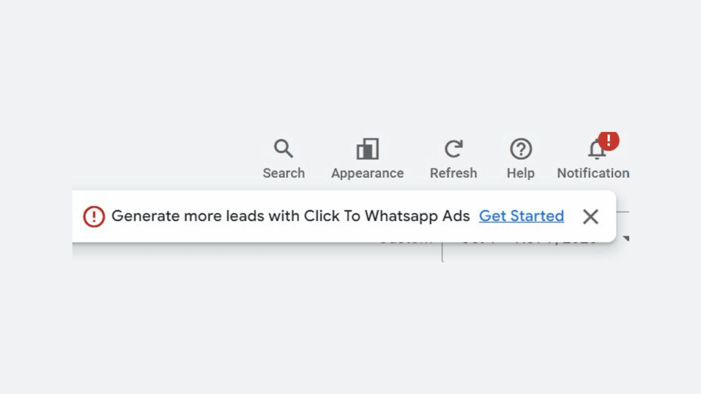 A notification banner with a red alert icon says, "Generate more leads with Click to WhatsApp Ads. Get Started," alongside a close (X) button. Icons for Search, Appearance, Refresh, Help, and Notification are above.