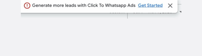 A notification banner with a red alert icon says, "Generate more leads with Click to WhatsApp Ads. Get Started," alongside a close (X) button. Icons for Search, Appearance, Refresh, Help, and Notification are above.