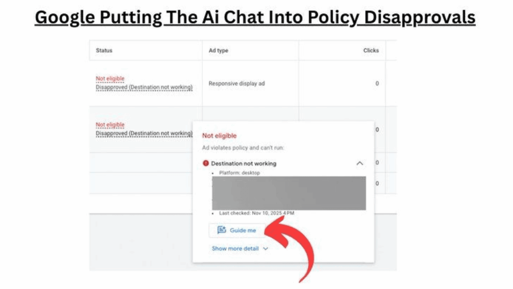 Screenshot of a Google Ads dashboard showing Policy Disapprovals for "Destination not working," with a red arrow pointing to the "Guide Me" button and bold text above reading, "Google Putting The Ai Chat Into Early Tests for Disapprovals.