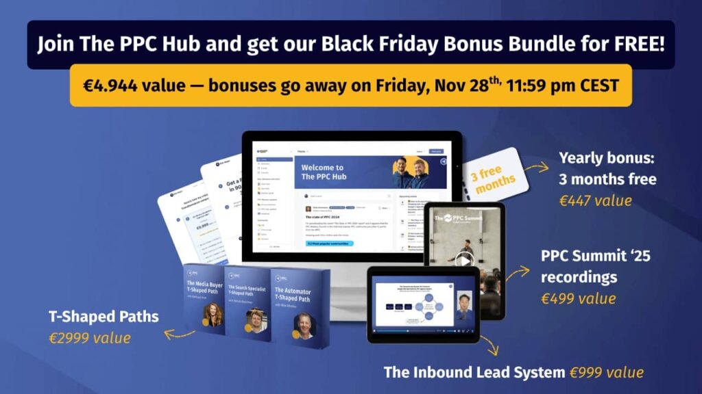 Image promoting The PPC Hub's Black Friday Bonus Bundle—one of the best black friday ppc deals—valued at €4,944, free until Nov 28, 11:59 pm CEST. Includes T-Shaped Paths, Inbound Lead System, PPC Summit recordings, and 3 free months.