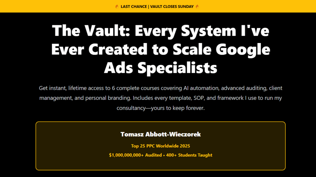 A promotional banner for "The Vault: Every System I've Ever Created to Scale Google Ads Specialists," featuring exclusive Black Friday PPC deals and lifetime access to Tomasz Abbott-Wieczorek’s courses with full credentials and course details displayed.