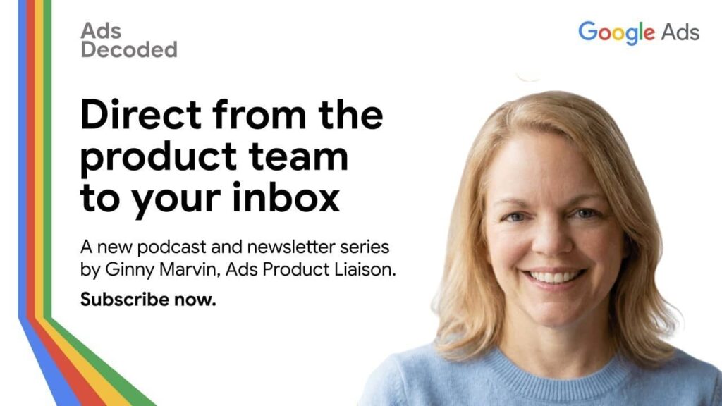 A smiling woman with blonde hair is featured on the right. On the left, text promotes "Ads Decoded," a Google Ads podcast and Ads Decoded Newsletter by Ginny Marvin, Ads Product Liaison. The words "Subscribe now" are in bold.