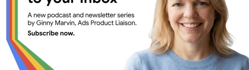A smiling woman with blonde hair is featured on the right. On the left, text promotes "Ads Decoded," a Google Ads podcast and Ads Decoded Newsletter by Ginny Marvin, Ads Product Liaison. The words "Subscribe now" are in bold.