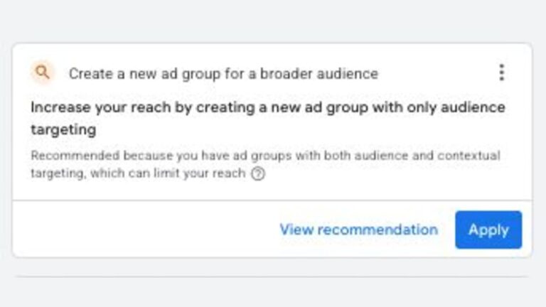Google Ads suggestion message prompting the user to create a new ad group with only audience targeting to increase reach, with options to view recommendation or apply it.