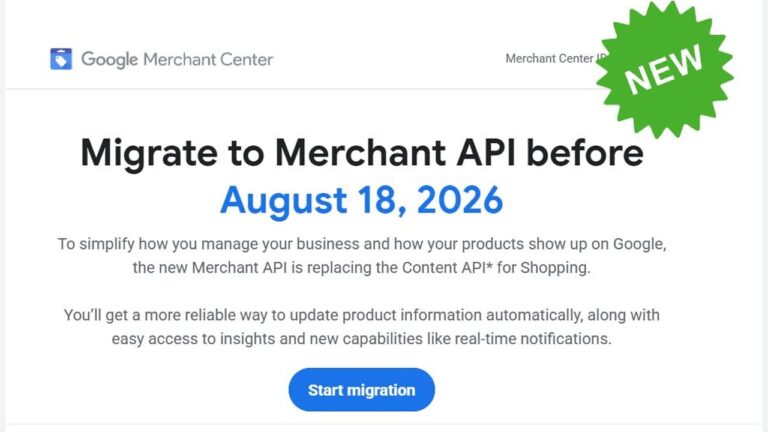 A Google Merchant Center notice with a green "NEW" badge urges users to migrate to Merchant API before August 18, 2026, highlighting benefits and offering a blue "Start migration" button.