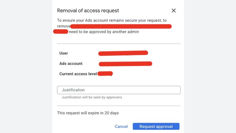 Screenshot of a removal of access request dialog box in Google Ads showing user, ads account, and current access level fields with a justification text box, indicating that approval from another admin is required for the request to be processed within 20 days.