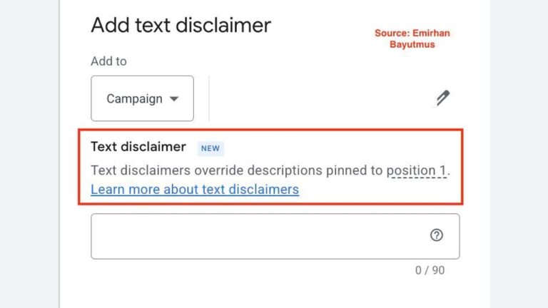 Screenshot of a Google Ads interface showing where to add a text disclaimer to a campaign, with a note that text disclaimers override descriptions pinned to position 1. Source: Emirhan Bayutmus.