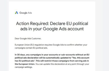 Google Ads notice: Action required to declare EU political ads in your account. EU regulation requires account holders to confirm political ads or risk restricted campaign serving in the European Union.