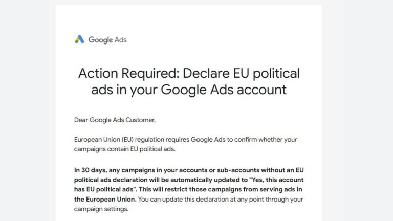 Google Ads notice: Action required to declare EU political ads in your account. EU regulation requires account holders to confirm political ads or risk restricted campaign serving in the European Union.