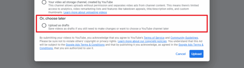 Dialog box showing YouTube video upload options with three selection choices: upload to own channel, upload to video ad storage channel, or save as drafts, with Cancel and Upload buttons at the bottom.