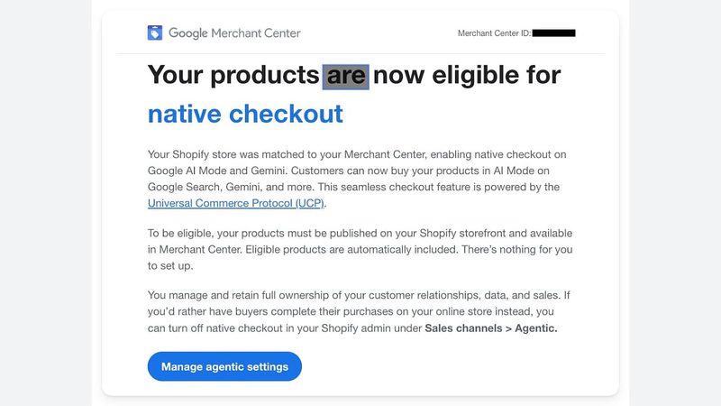 A Google Merchant Center email states products are now eligible for Native Checkout, with a blue “Manage agentic settings” button at the bottom and black redacted text at the top. This new feature appears to be Enabled by Default.
